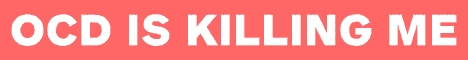OCD is killing me. OCD is killing me.