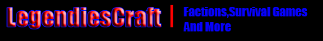 LegendiesCraft Survival Games|Factions And More! LegendiesCraft Survival Games|Factions And More!