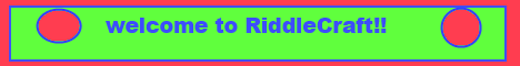 RiddleCraft (we need mods and admins) RiddleCraft (we need mods and admins)