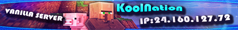 ★KoolNation Vanilla Server★ ★KoolNation Vanilla Server★