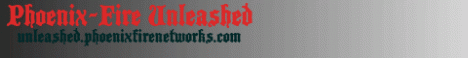 Phoenix-Fire :: Unleashed Phoenix-Fire :: Unleashed