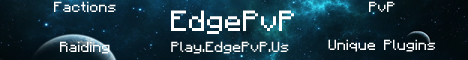 EdgePvP! Factions, Raiding, PvP, Hardcore, Drop Parties, Mcmmo! EdgePvP! Factions, Raiding, PvP, Hardcore, Drop Parties, Mcmmo!
