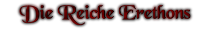 Die Reiche Erethon's Die Reiche Erethon's