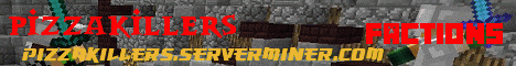 PizzaKillers - Factions - KitPvP - Skyblock - Creative Plots PizzaKillers - Factions - KitPvP - Skyblock - Creative Plots