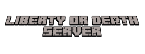 LIBERTY OR DEATH SERVER LIBERTY OR DEATH SERVER