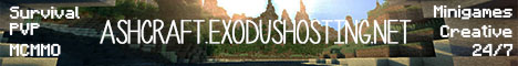 The Original AshCraft Server |MCMMO| |Survival| |Creative Plots| |Mini Games| |Mob Arena| The Original AshCraft Server |MCMMO| |Survival| |Creative Plots| |Mini Games| |Mob Arena|
