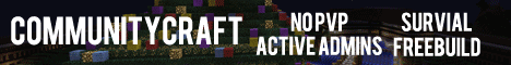 [ CommunityCraft ] No PVP/ FreeBuild/ Survival /Friendly admins/ Lots of plugins!  1.7.4!
