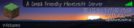 A Small Friendly Minecraft Server A Small Friendly Minecraft Server