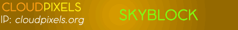 CloudPixels - The ULTIMATE Skyblock Experience. CloudPixels - The ULTIMATE Skyblock Experience.