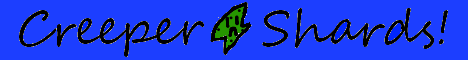 Creeper Shards! Creeper Shards!