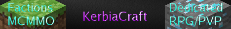 ★★★KerbiaCraft★★★ |No Whitelist| |99.9% Up Time| |30 Slots| |1.2.5| | |Griefing| |Raiding| |MCMMO| |Bukkit| |Dedicated Server| |RPG/PVP| ★★★KerbiaCraft★★★ |No Whitelist| |99.9% Up Time| |30 Slots| |1.2.5| | |Griefing| |Raiding| |MCMMO| |Bukkit| |Dedicated Server| |RPG/PVP|