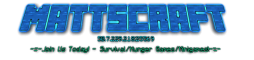 -=- MattsCraft Bukkit Server- =- -=- MattsCraft Bukkit Server- =-