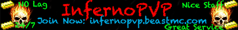 InfernoPVP I Factions I GunPVP I Creative I KitPvP I Bending I Survival I Casinos I Mini-Games I Airplanes I Raiding I Griefing I Parkours I Free Fly I Free Nickname InfernoPVP I Factions I GunPVP I Creative I KitPvP I Bending I Survival I Casinos I Mini-Games I Airplanes I Raiding I Griefing I Parkours I Free Fly I Free Nickname