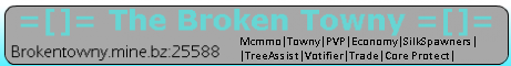 =[]= The Broken Towny =[]=