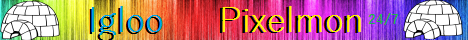 Igloo Pixelmon 24/7! Igloo Pixelmon 24/7!