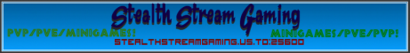 Stealth Stream Gaming PvP/PvE/MiniGames Stealth Stream Gaming PvP/PvE/MiniGames