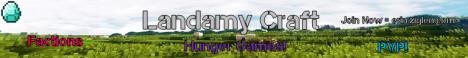 Landamy Craft FACTION PVP AND MINIGAMES AND MUCH MORE!! 1.7.9 NEED STAFF! Landamy Craft FACTION PVP AND MINIGAMES AND MUCH MORE!! 1.7.9 NEED STAFF!