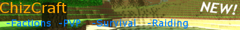 ChizCraft PvP Factions Raiding Griefing Server ! ChizCraft PvP Factions Raiding Griefing Server !