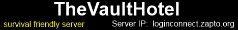'TheVaultHotel' - Tekkit Lite 1.4.7 - Survival Friendly Server - SERVER IP: loginconnect.zapto.org 'TheVaultHotel' - Tekkit Lite 1.4.7 - Survival Friendly Server - SERVER IP: loginconnect.zapto.org