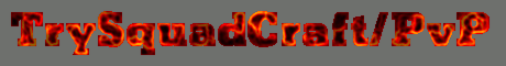 TrySpuadCraft/PvP/McMMo/Factions TrySpuadCraft/PvP/McMMo/Factions