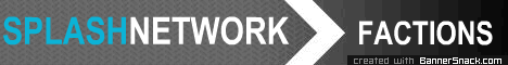 Splash network [Factions] [New] [Need staff] [mcmmo][Mob arena]