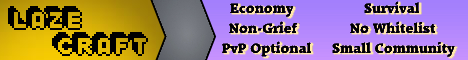LazeCraft [PvP OPTIONAL - NO GRIEF  - ECONOMIC - SMALL COMMUNITY]