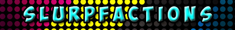 SlurpFactions (Most Op Factions Server And Funnest) SlurpFactions (Most Op Factions Server And Funnest)