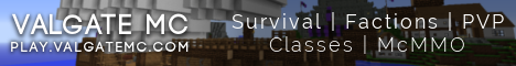 Valgate MC - [Survival] [PVP] [Factions] [McMMO] [Classes]