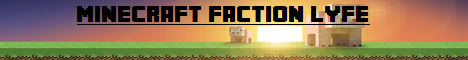 MinecraftFactionLyfe MinecraftFactionLyfe