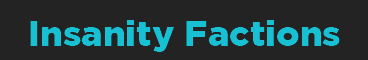 Insanity Factions Insanity Factions