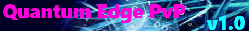 Quantum Edge PvP Quantum Edge PvP