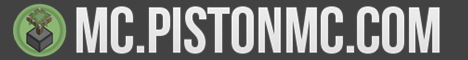 Minecraft 1.8/1.9/1.10/1.11 Server (IP: MC.PISTONMC.COM) Minecraft 1.8/1.9/1.10/1.11 Server (IP: MC.PISTONMC.COM)