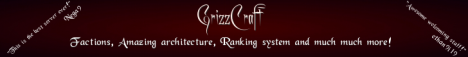 GrizzCraft [Factions, MCMMO, Jobs, and much more!] 24/7 No Whitelist!