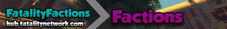 | Fatality-Hub | Factions | MiniGames | Creative | Farming | HCF | PotionPvP | Full Pvp | | Fatality-Hub | Factions | MiniGames | Creative | Farming | HCF | PotionPvP | Full Pvp |