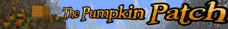 The Pumpkin Patch V2 [NOW OPEN]