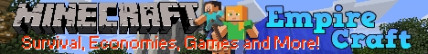 EmpireCraft! Survival, Economies, Games, and More! EmpireCraft! Survival, Economies, Games, and More!
