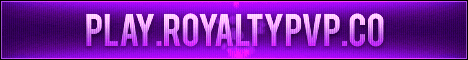 RoyaltyPvP {FREE RANKS + FREE FLY} RoyaltyPvP {FREE RANKS + FREE FLY}