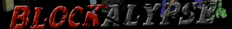 Blockalypse.net -- Wasteland - Zombie Apocalypse - Hunger Games - PvP Arenas - Survival World - CTF - No WhiteList - 3 Year Old Server - Custom Plugins! Blockalypse.net -- Wasteland - Zombie Apocalypse - Hunger Games - PvP Arenas - Survival World - CTF - No WhiteList - 3 Year Old Server - Custom Plugins!