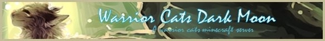 Warrior Cats Dark Moon (DoB) - Roleplay and Plots! Warrior Cats Dark Moon (DoB) - Roleplay and Plots!