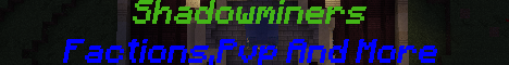 Shadowminers--PVP--Factions--IConomy--24/7--Shop--No lag-- Shadowminers--PVP--Factions--IConomy--24/7--Shop--No lag--