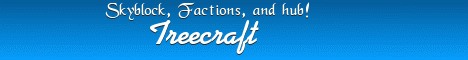 |-=TreeCraft=-| (Skyblock, Prison, Hub) |-=TreeCraft=-| (Skyblock, Prison, Hub)