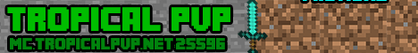 » TropicalPvP » 1.8 » 24/7 » TropicalPvP » 1.8 » 24/7