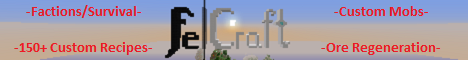 FelCraft [1.9.4 Survival/Factions] FELCRAFT IS UNLIKE ANY OTHER SERVER READ BELOW OR BE CONFUSED