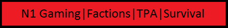 N1 Gaming | Factions | TPA | survival | Shop N1 Gaming | Factions | TPA | survival | Shop