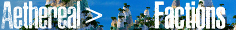 Aethereal - Factions - CustomMap - New Server [1.9-1.10]