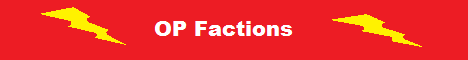 -= OP Factions Server! New! =- -= OP Factions Server! New! =-
