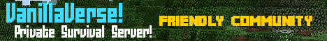 VanillaVerse! - Private Survival Server :) Apply to the Community! VanillaVerse! - Private Survival Server :) Apply to the Community!