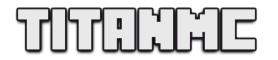 TitanMC (Looking For Staff!) TitanMC (Looking For Staff!)