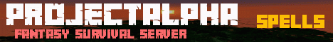 🔱Project:ALPHA🔱 | A Fantasy Style Survival/Roleplay Server | Encouraging all applications!