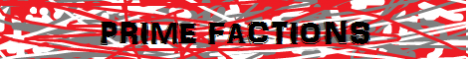 Prime Factions WE NEED STAFF! Prime Factions WE NEED STAFF!